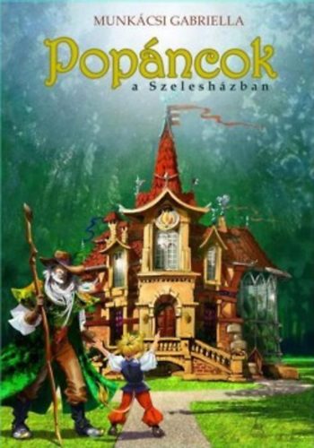 Munkácsi Gabriella: Popáncok a Szelesházban